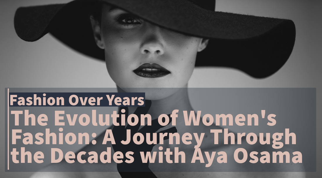 tylish woman wearing a wide-brimmed hat with text overlay 'Fashion Over Years - The Evolution of Women's Fashion: A Journey Through the Decades with Aya Osama